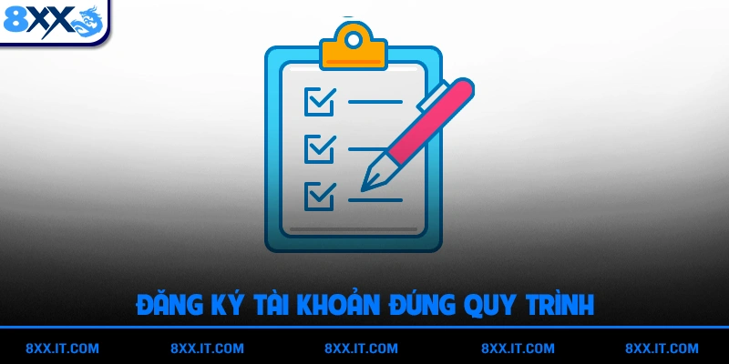 Đăng ký tài khoản đúng quy trình