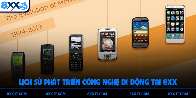Lịch sử phát triển công nghệ di động tại 8XX