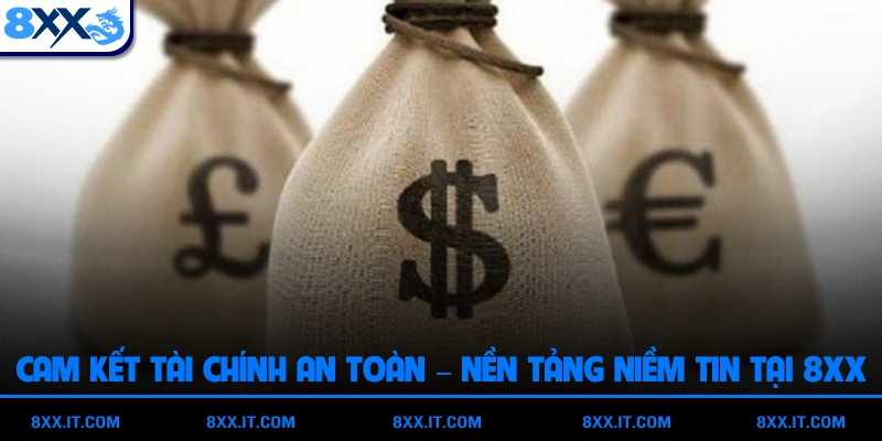 Cam kết tài chính an toàn – nền tảng niềm tin tại 8XX